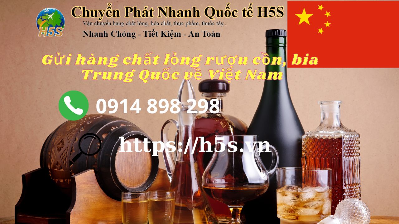 Gửi hàng chất lỏng rượu, bia, đồ uống có cồn Trung Quốc về Việt Nam