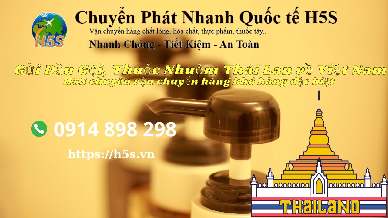 Dịch Vụ Gửi Dầu Gội, Thuốc Nhuộm Thái Lan về Việt Nam - H5S chuyên vận chuyển hàng khó, hàng đặc biệt