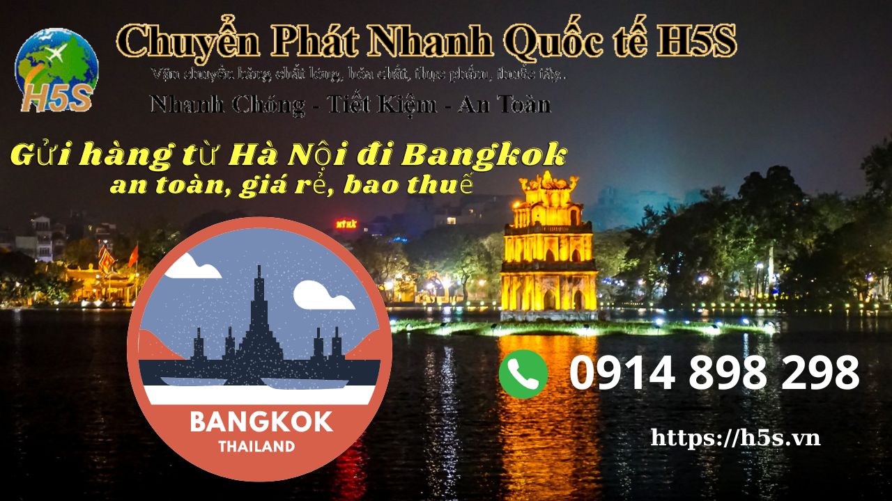 Gửi hàng từ Hà Nội đi Bangkok an toàn, giá rẻ, bao thuế
